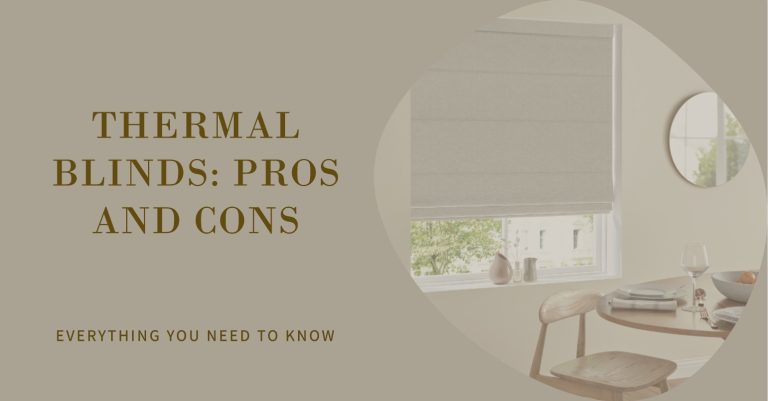 Advantages and Disadvantages of Thermal Blinds