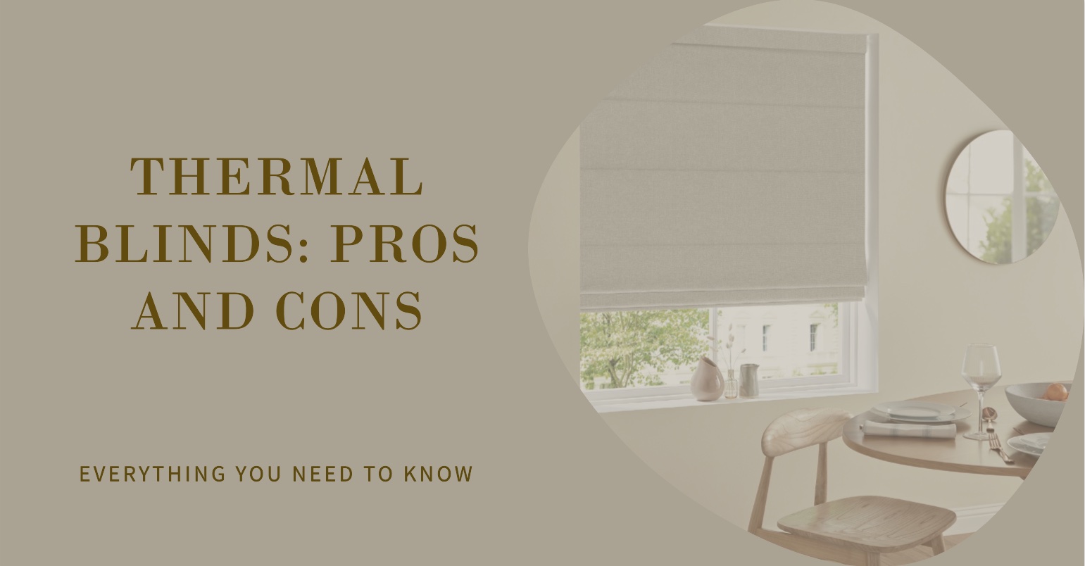 Advantages and Disadvantages of Thermal Blinds