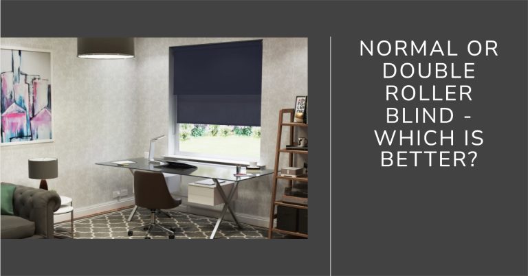 Normal or Double Roller Blind - Which Is Better?