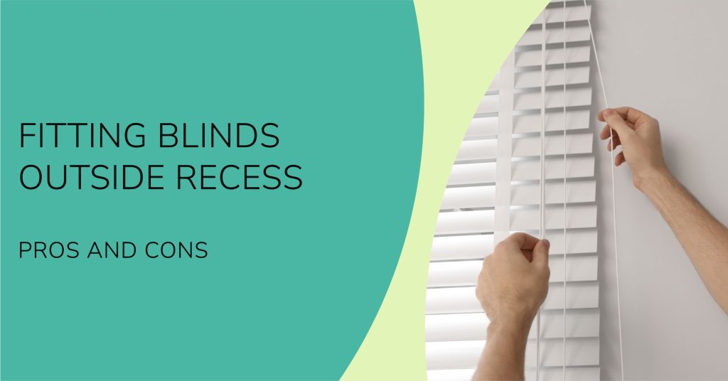 Pros & Cons of Fitting Blinds Inside or Outside Recess | DotcomBlinds