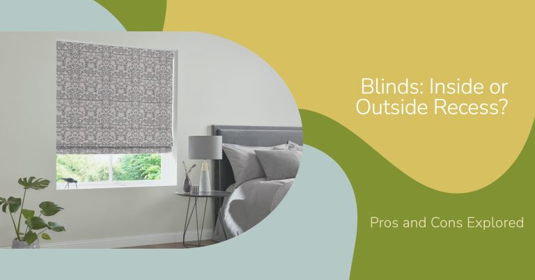 Pros & Cons of Fitting Blinds Inside or Outside Recess
