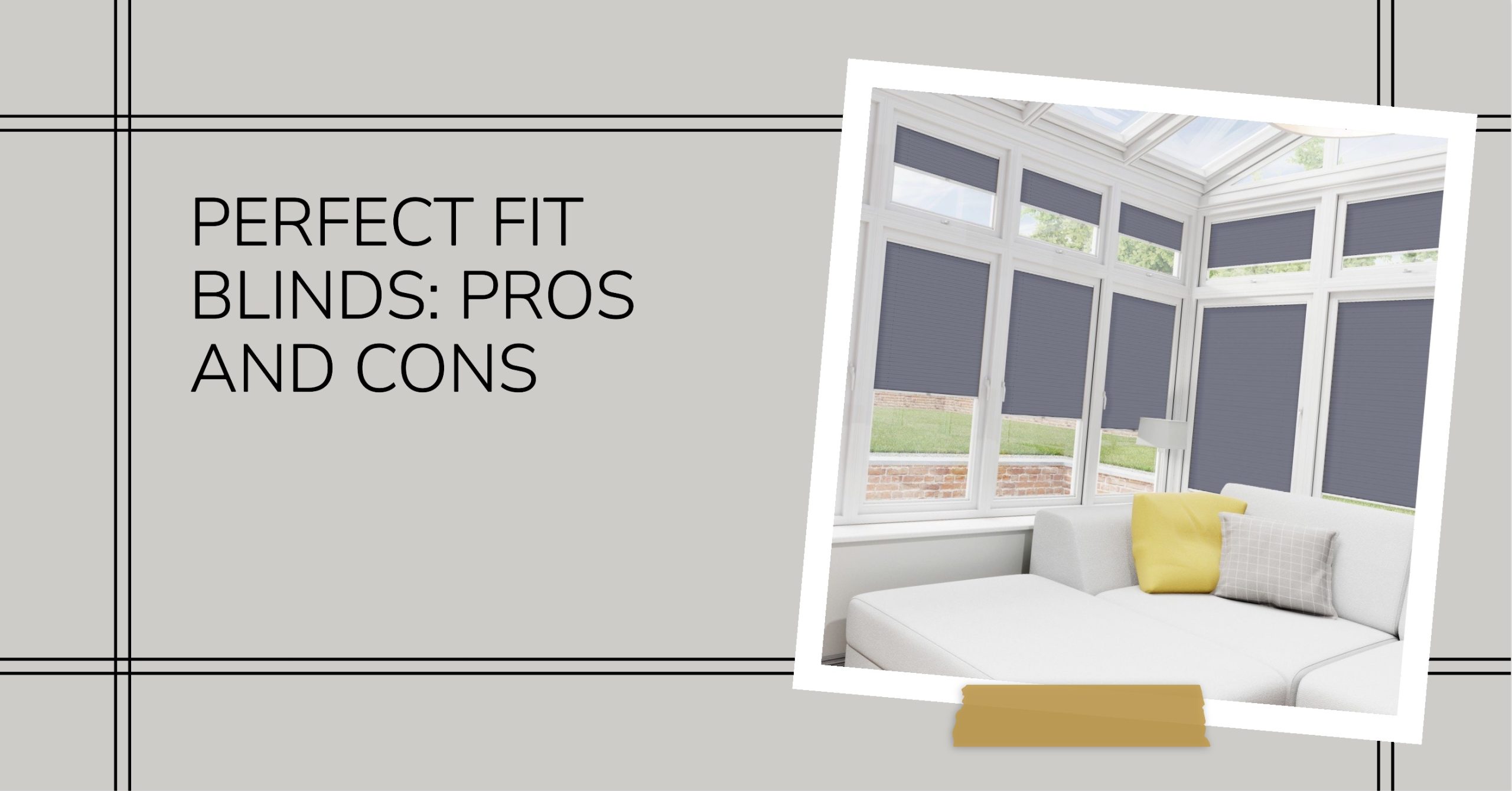 For and Against Perfect Fit Blinds