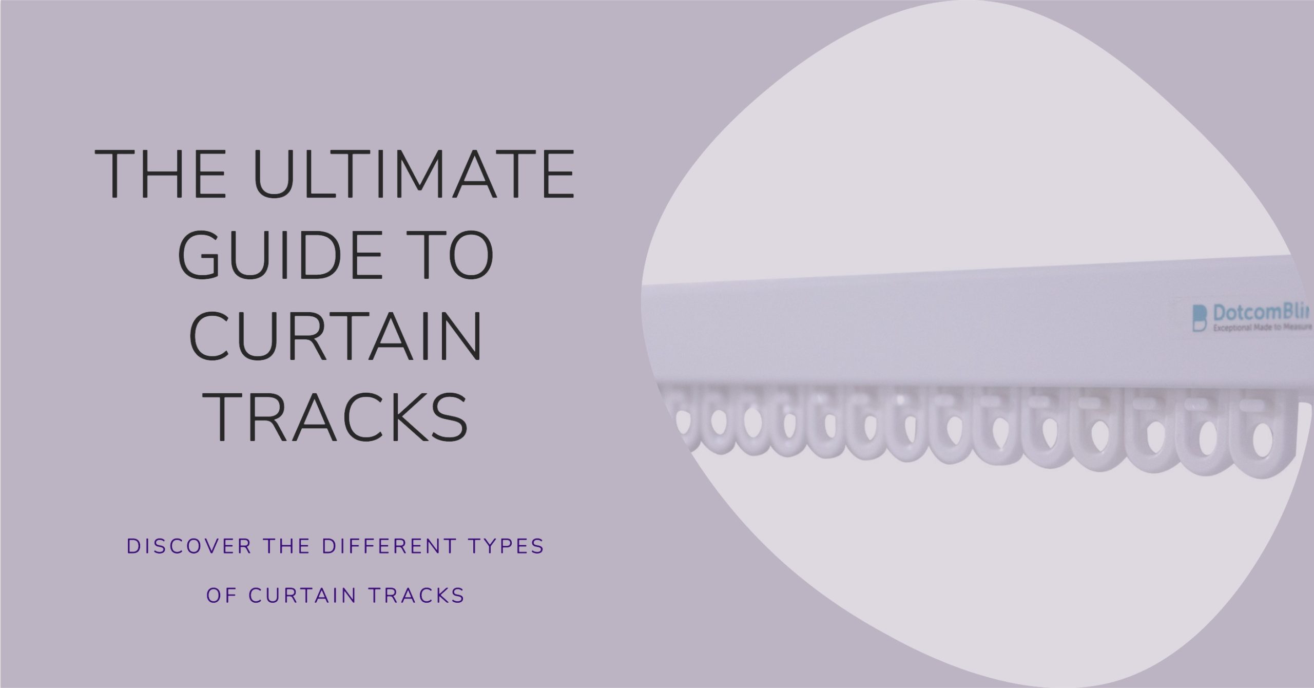 The Ultimate Guide To Curtain Track Types