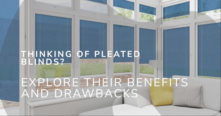Pleated Blinds: Benefits, Drawbacks and Everything in Between