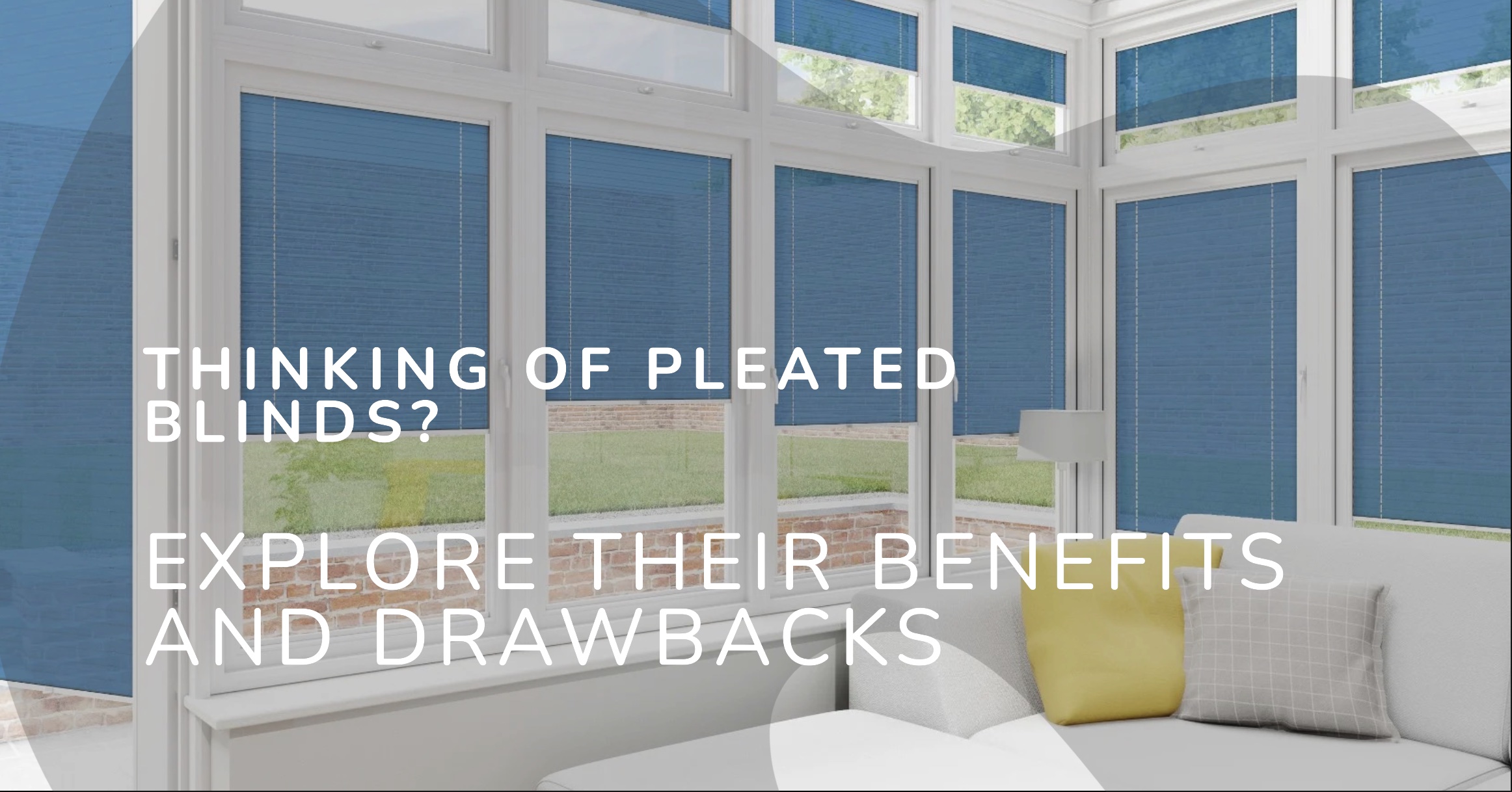 Pleated Blinds: Benefits, Drawbacks and Everything in Between