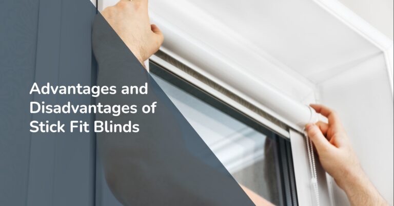 Advantages and Disadvantages of Stick Fit Blinds