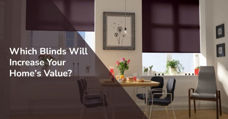 Choosing Blinds That Add Value to Your Home