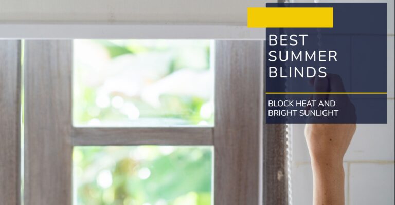 Best Summer Blinds to Block Heat and Bright Sunlight