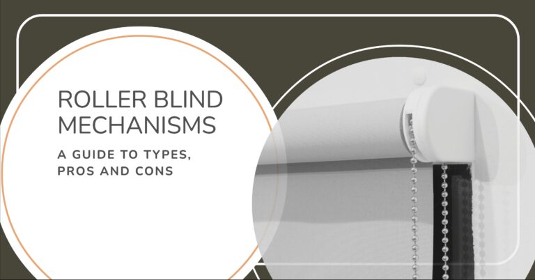 Roller Blind Mechanisms: A Guide to Types, Pros and Cons