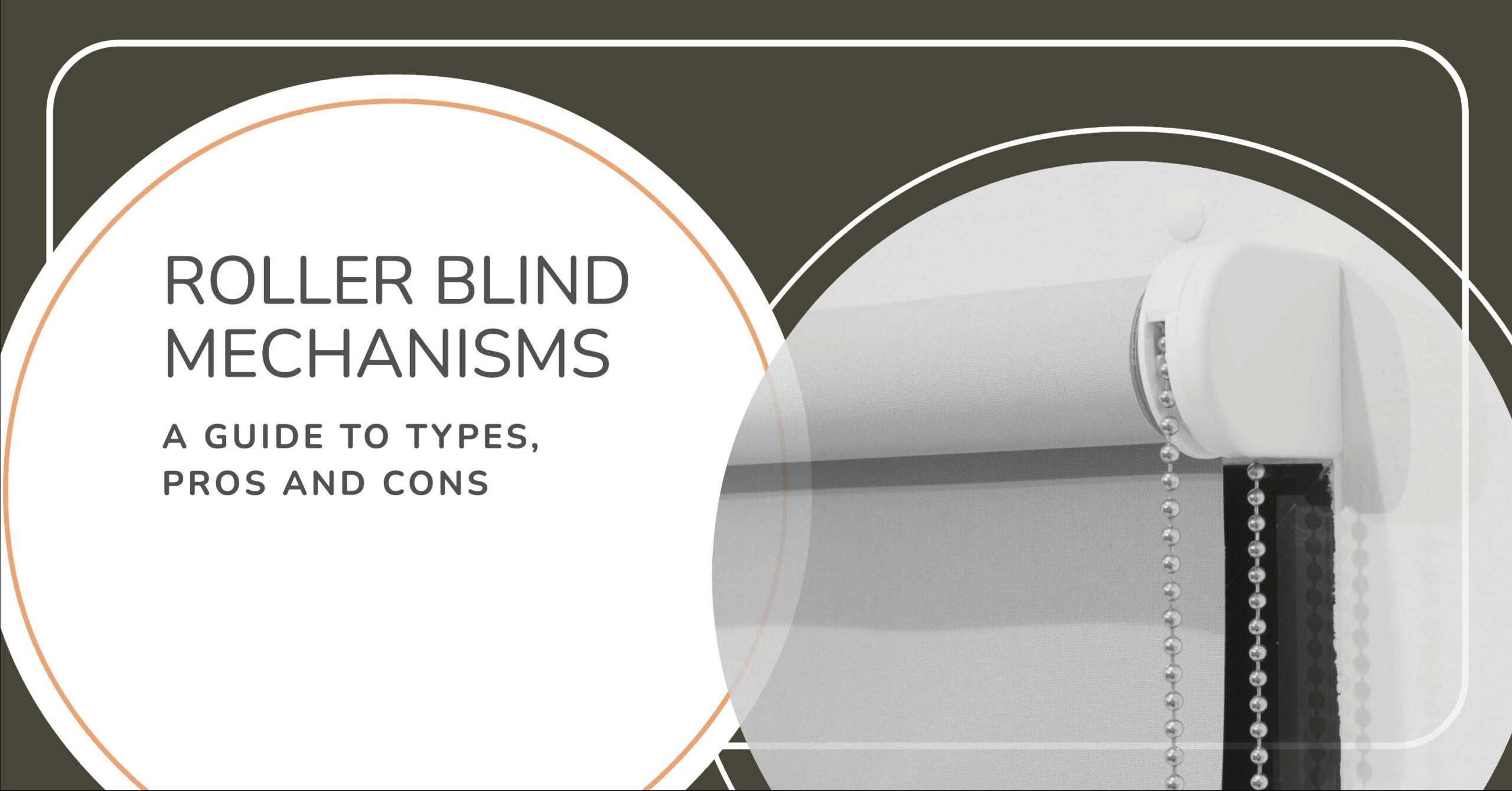 Roller Blind Mechanisms: A Guide to Types, Pros and Cons