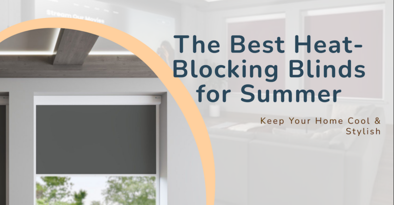Best Blinds for Blocking Heat in 2025