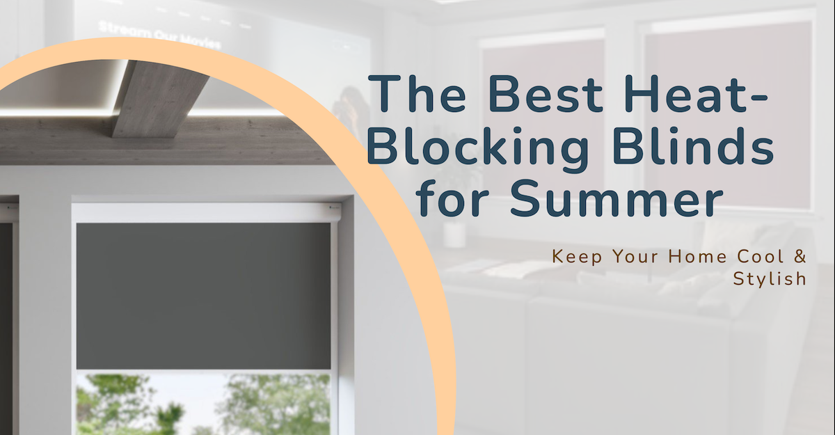 Best Blinds for Blocking Heat in 2025