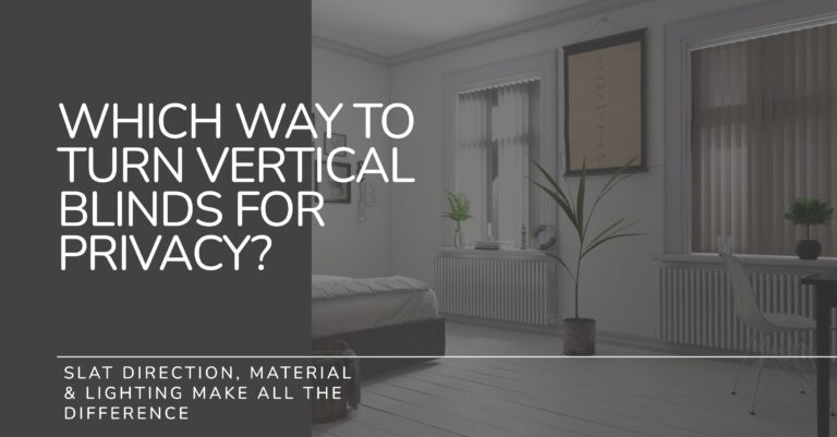 Which Way to Turn Vertical Blinds for Privacy?