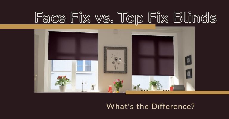 Face Fix vs. Top Fix Blinds: What's the Difference?