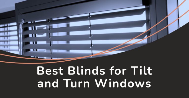 Best Blinds for Tilt and Turn Windows
