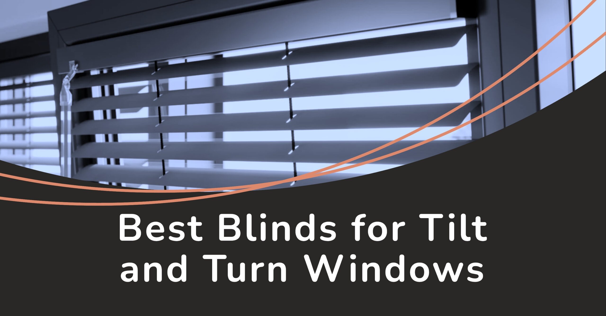 Best Blinds for Tilt and Turn Windows