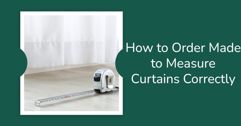 How to Order Made to Measure Curtains Correctly