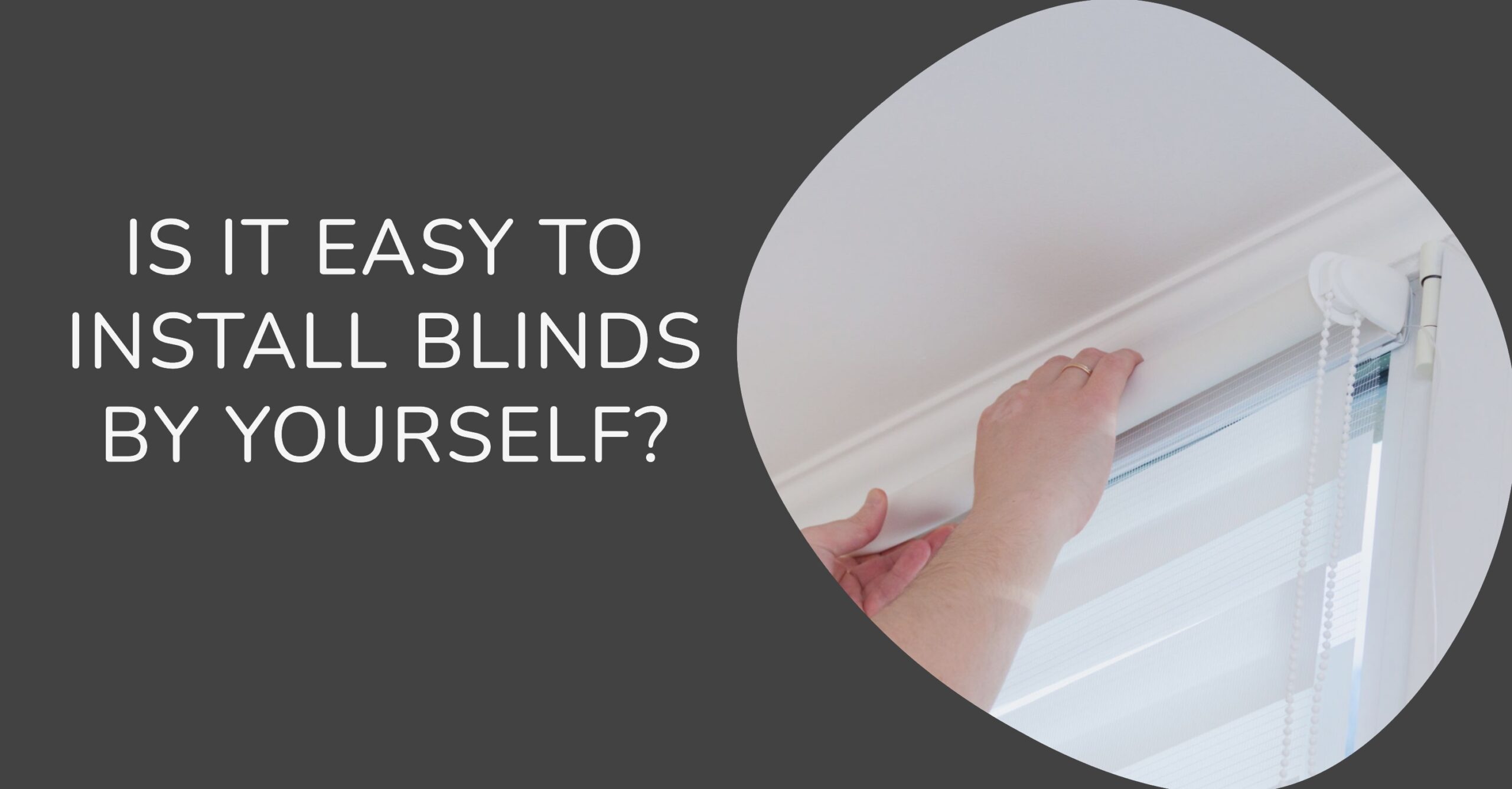 Is It Easy to Install Blinds By Yourself?