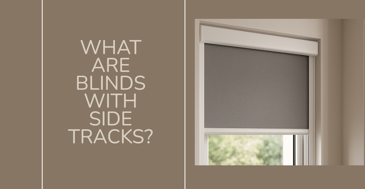 What Are Blinds with Side Tracks?
