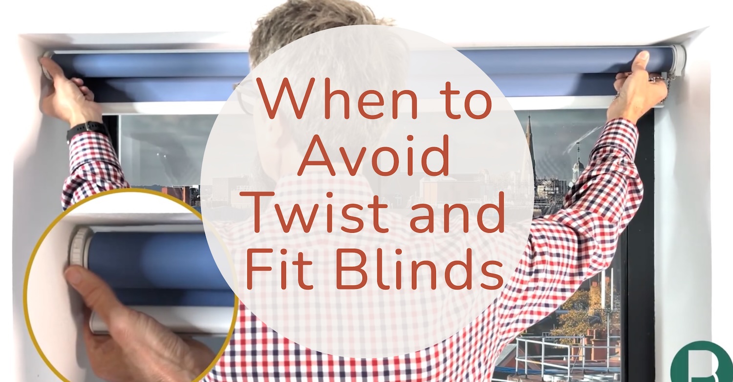 When to Avoid Twist and Fit Blinds