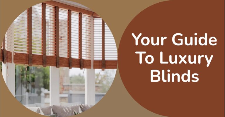 Your Guide To Luxury Blinds
