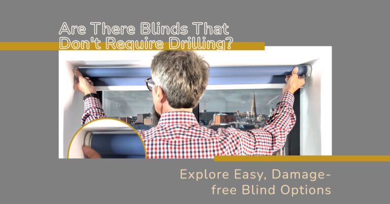 Are There Blinds That Don't Require Drilling?