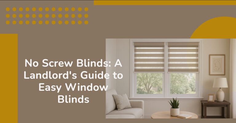 No Screw Blinds: A Landlord's Guide to Easy Window Blinds