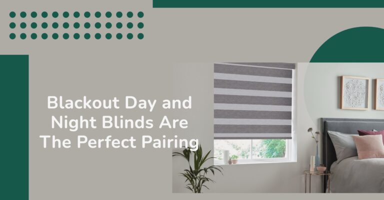 Blackout Day and Night Blinds Are The Perfect Pairing