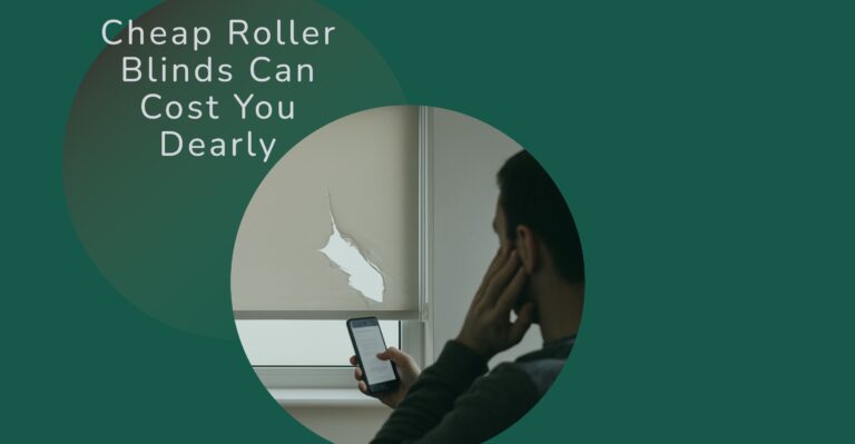 Cheap Roller Blinds Can Cost You Dearly