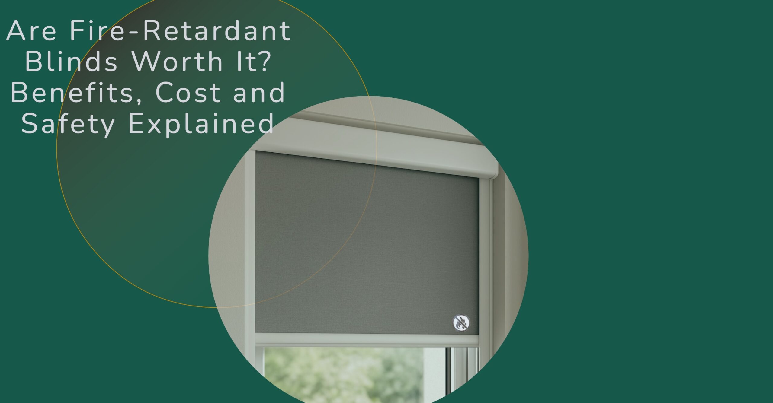 Are Fire-Retardant Blinds Worth It? Benefits, Cost and Safety Explained
