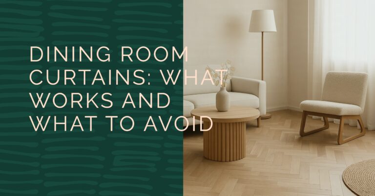 Dining Room Curtains: What Works and What To Avoid