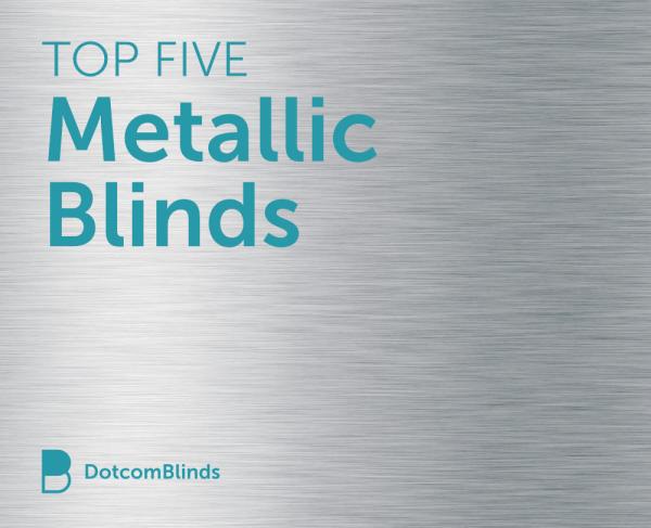 Top 5 Metallic Blinds